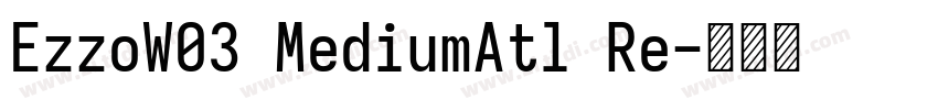 EzzoW03 MediumAtl Re字体转换
